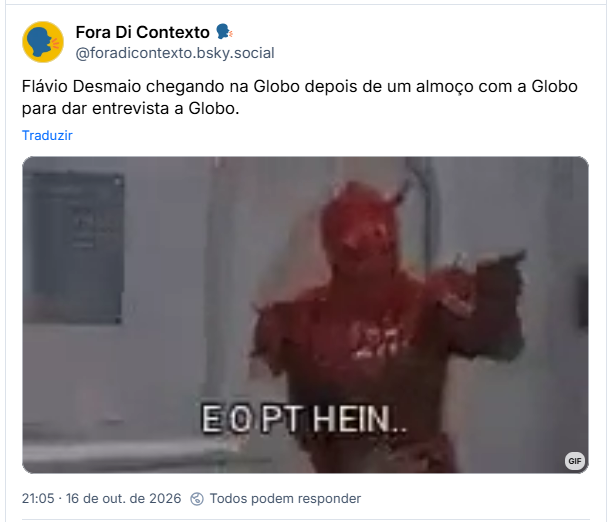 Post de Fora Di Contexto 🗣️(@foradicontexto.bsky.social) : Flávio Desmaio chegando na Globo depois de um almoço com a Globo para dar entrevista a Globo.

Post contém gif do meme E o PT, hein? E o Lula?