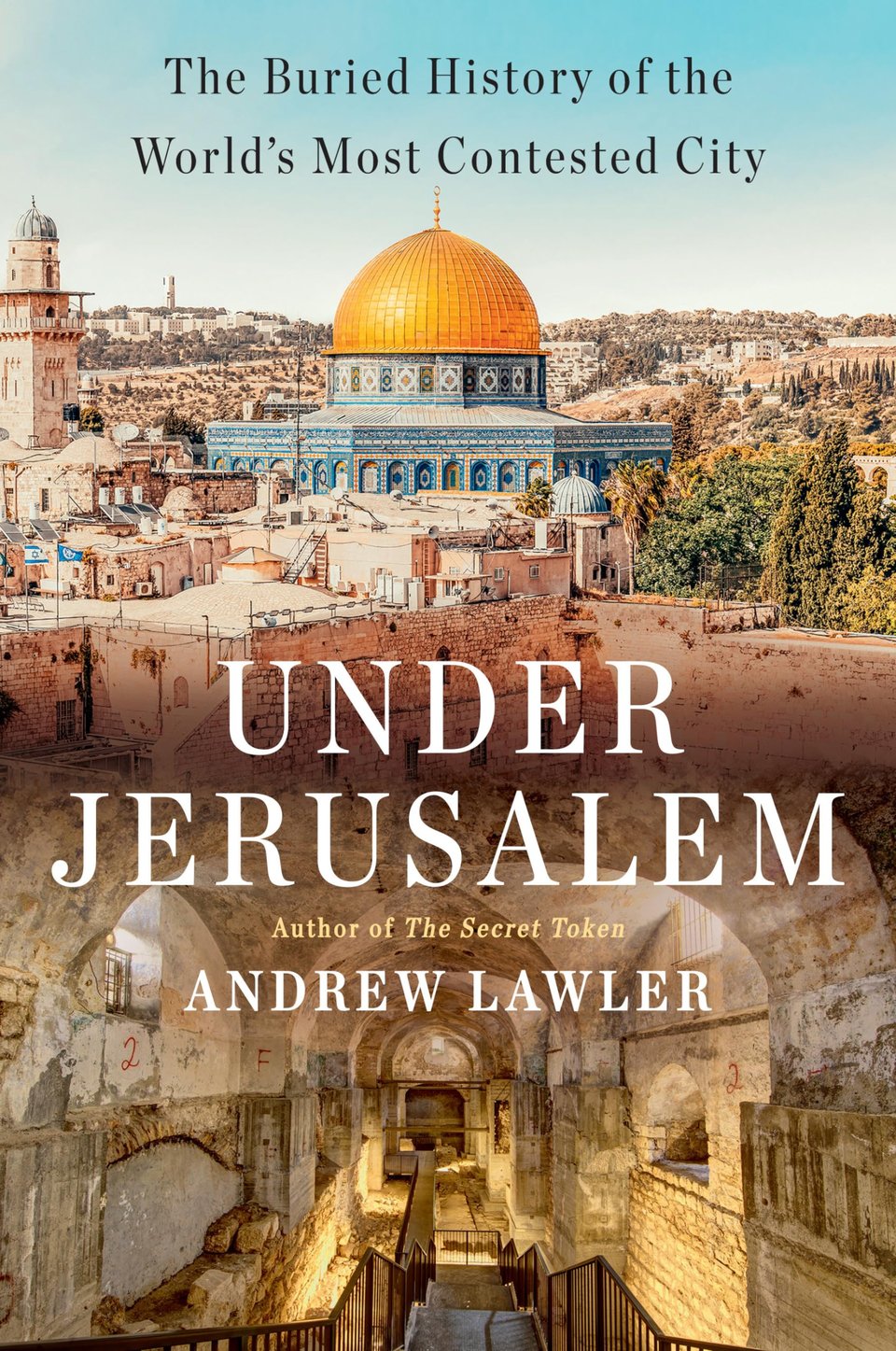 Cover of Under Jerusalem: The Buried History of the World’s Most Contested City by Andrew Lawler