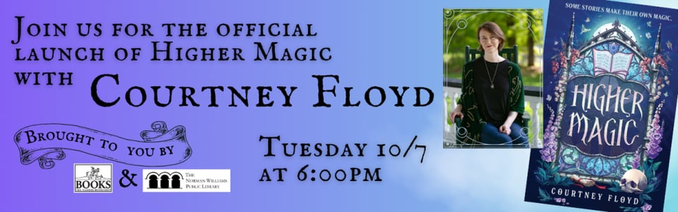 Join us for the official launch of HIGHER MAGIC with Courtney Floyd. Tuesday 10/7 at 6:00pm. Brought to you by The Yankee Bookshop and The Norman Williams Public Library.