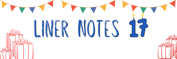 Party pennants hang from the top of an image with a white background. Below is the text "Liner notes," followed by candles in the shape of the number 17. On either lower corner are birthday presents.