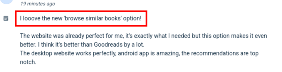 A highlighted excerpt from a customer support email. The selected line reads: “I looove the new ‘browse similar books’ option!” Below it, additional praise says the website is perfect, better than Goodreads, the desktop and Android apps work perfectly, and the recommendations are top notch.