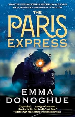The Paris Express by Emma Donoghue. Cover image is of a train at night.