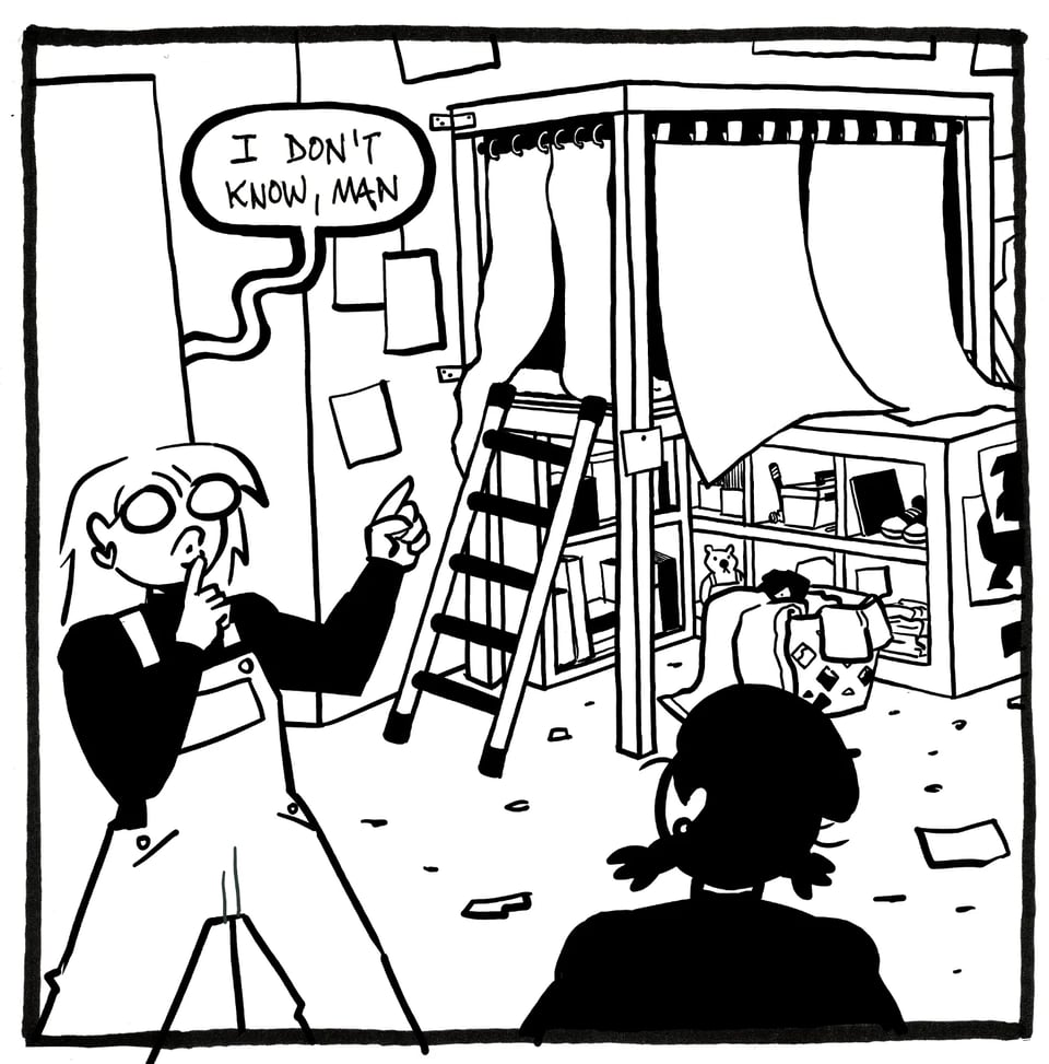 the line art for a panel of NO RACCOONS IN HELL. The words "I don't know, man" are coming from around the corning. Val putting the index finger of one hand to her lips and pointing at a loft with her other. Tori is looking at Val.