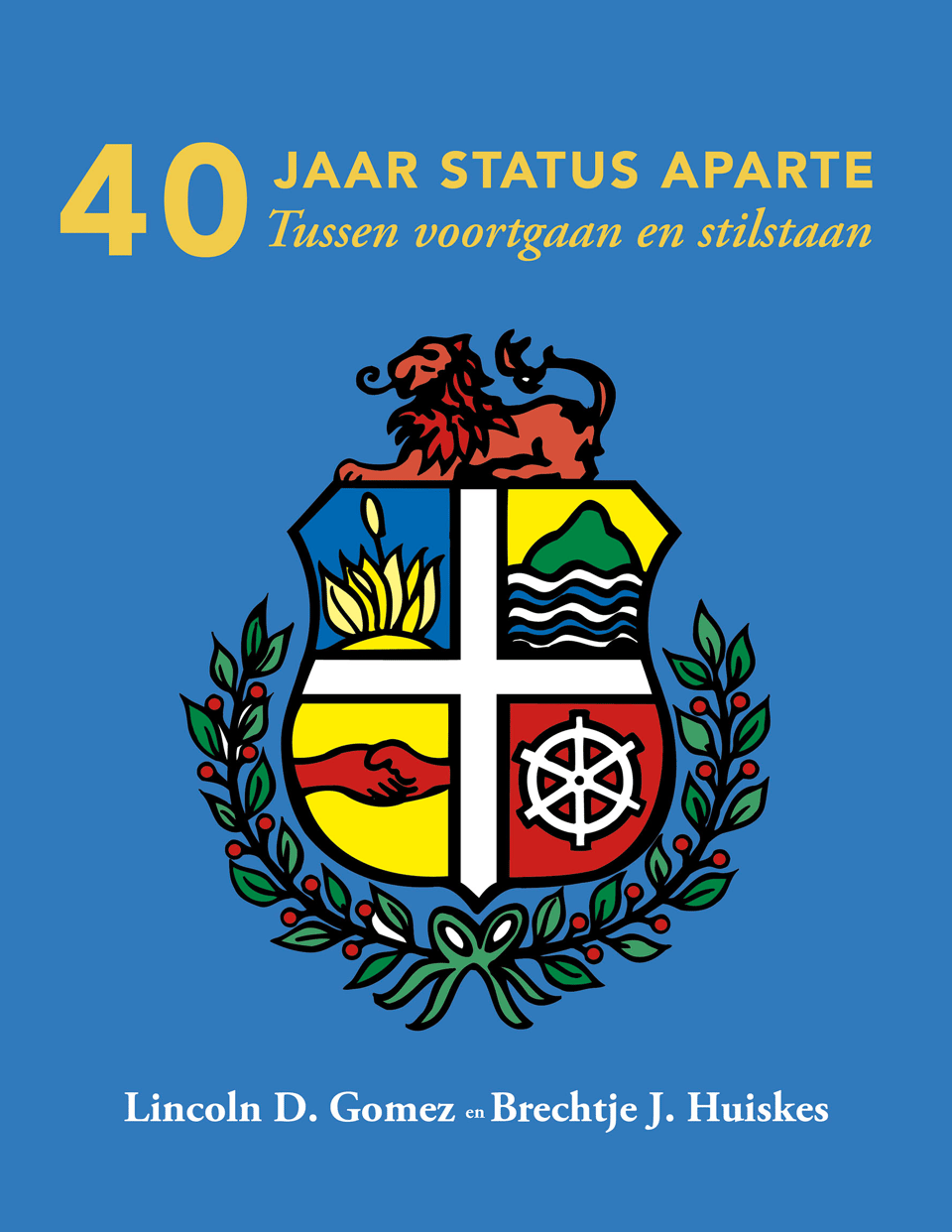 Book cover of the 40 Jaar status aparte, tussen voortgaan en stilstaan book edited by Lincoln D. Gomez en Brechtje J. Huiskes.