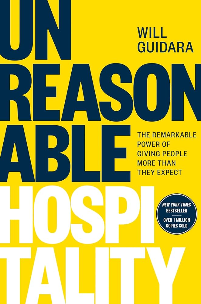 the yellow, black and white cover to Unreasonable Hospitality by Will Guidara, a NY Times bestseller with over 1 million copies sold, about the power of giving people more than they expect