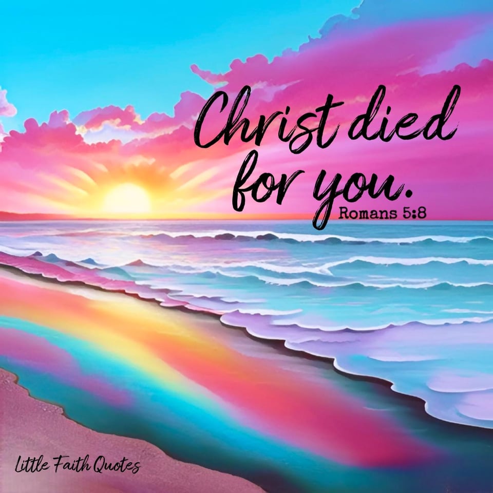 "But God demonstrates his own love for us in this: While we were still sinners, Christ died for us." ~Romans 5:8. The sun sets in a beautiful pink and blue sky. Blue and violet waves crash against a sandy, rainbow beach. Image by: @Little Faith Quotes.