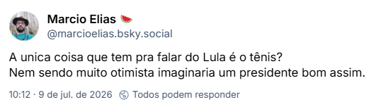 Post de Marcio Elias 🍉(@marcioelias.bsky.social) :
A unica coisa que tem pra falar do Lula é o tênis?
Nem sendo muito otimista imaginaria um presidente bom assim.