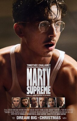 Film poster for Marty Supreme featuring Timothée Chalamet wearing glasses and a white tank top, looking off to the side with a focused expression. The title “MARTY SUPREME” appears in bold white text, with smaller cast images along the bottom and the phrase “DREAM BIG • CHRISTMAS.”