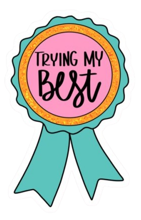 An award ribbon that says Trying My Best