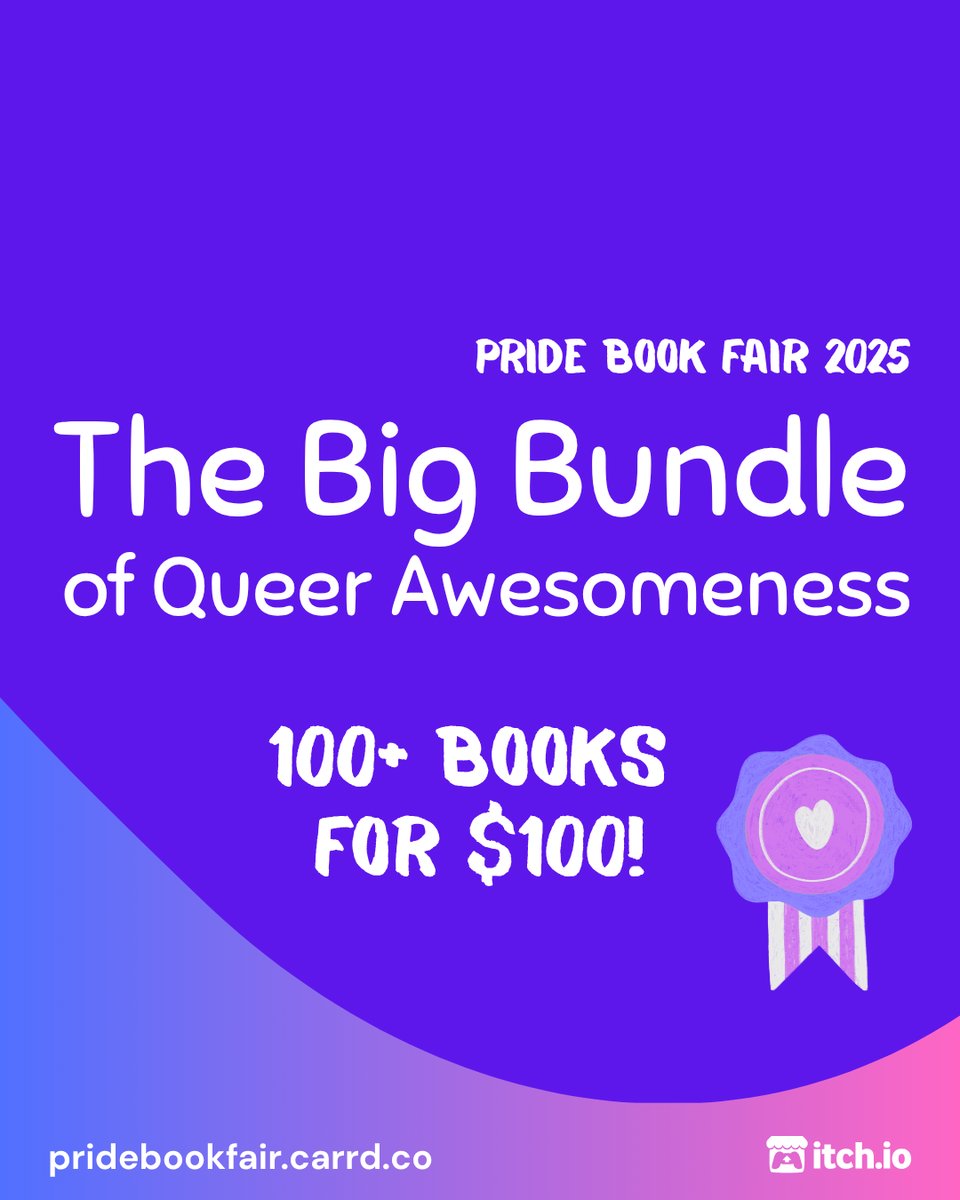 Pride Book Fair 2025 Bundle. The Big Bundle of Queer Awesomeness. 100+ books for $100! pridebookfair.carrd.co. An itch.io logo is in the corner. The background of the image is a blue-purple to pink gradient with a violet blob shape overlapping it. A sketched, pink and purple ribbon sits to the right of the bottom portion of text.