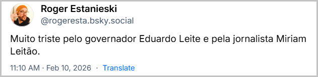 Post de Roger Estanieski (@rogeresta.bsky.social) com o texto:
“Muito triste pelo governador Eduardo Leite e pela jornalista Miriam Leitão.”