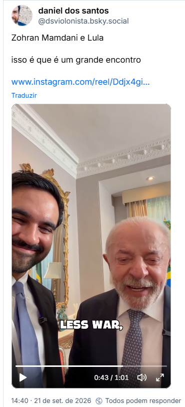 Post de daniel dos santos (@dsviolonista.bsky.social): Zohran Mamdani e Lula
isso é que é um grande encontro
(vídeo de Mandani e Lula)