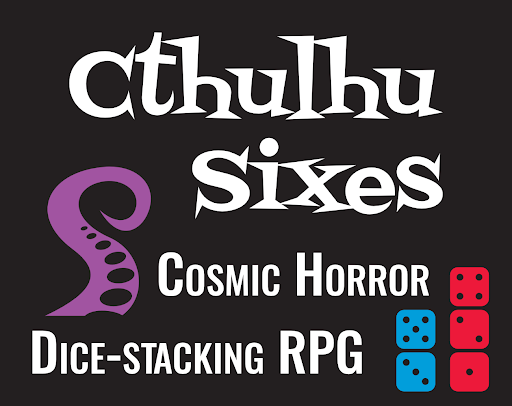 Cthulhu Sixes: Cosmic Horror Dice-Stacking RPG