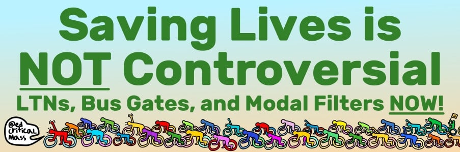 Many colourful cartoon cyclists ride along the bottom of a banner, some with one fist defiantly in the air, below text reading 'Saving Lives is NOT Controversial - LTNs (Low Traffic neighbourhoods), Bus Gates and Modal Filters NOW!