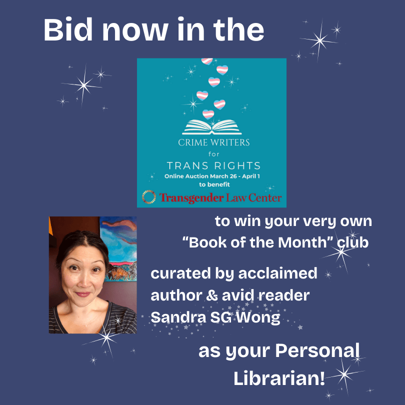 Square graphic with my face and the auction logo plus this text: Bid now in the Crime Writers for Trans Rights auction to win your very own "Book of the Month" club curated by acclaimed author & avid reader Sandra SG Wong as your Personal Librarian!