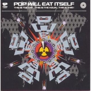 the cover for Pop Will Eat Itself’s THIS IS THE DAY… THIS IS THE HOUR… THIS IS THIS!