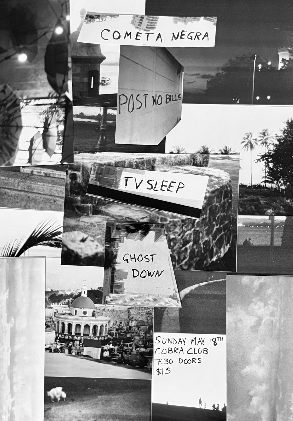 a collage of black and white film photography, acting as a flyer for the bands Cometa Negra, Post No Bills, TV Sleep, and the solo artist Ghost Down, at Cobra Club. 7:30 Doors, $15.