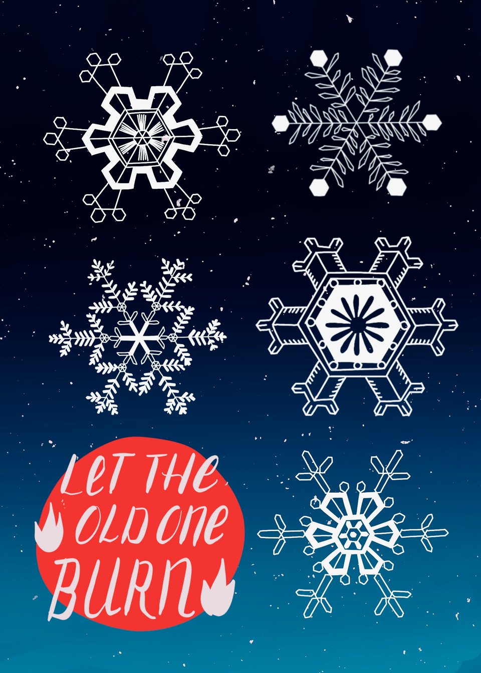 five snowflakes and a red circle with the text Let the Old One Burn