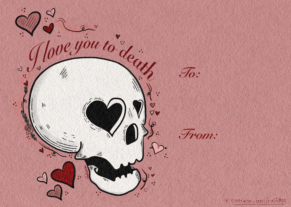 Skull valentine with a pink background surrounded by a heart and floral border. The caption says "I love you to death To: From:"