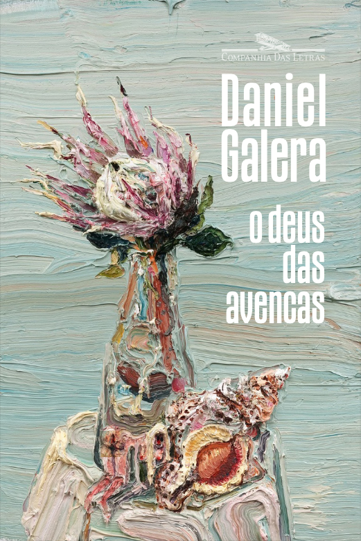 Capa do livro O Deus das Avencas de Daniel Galera, com uma pintura de Alison Schullnik de uma natureza morta com um vaso de flores e uma concha.