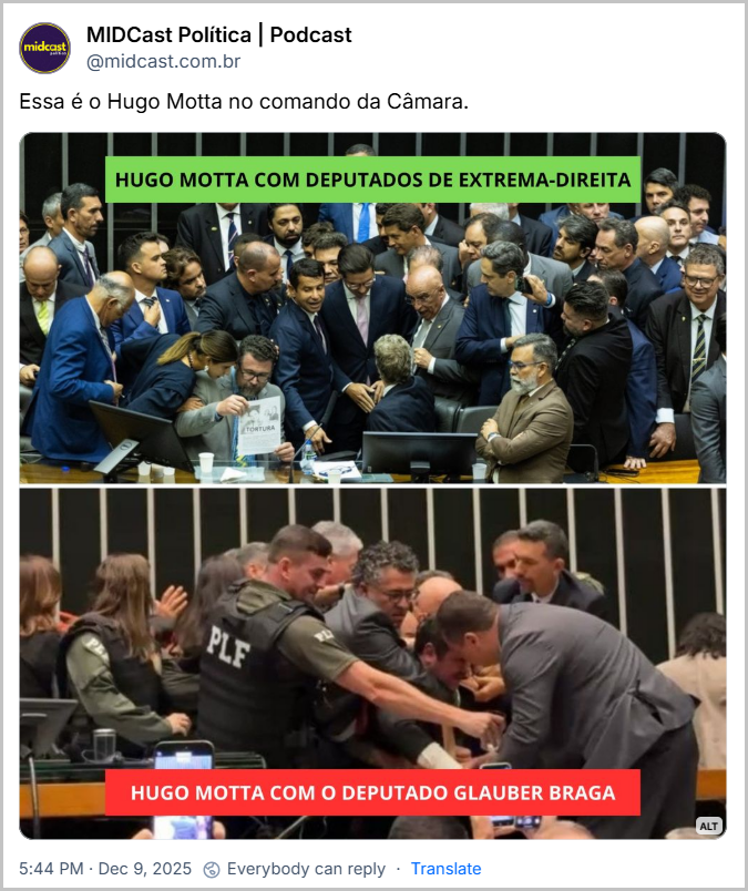 Post de MIDCast Política | Podcast (@midcast.com.br) com o texto: Essa é o Hugo Motta no comando da Câmara. (Montagem com duas fotos da Câmara dos Deputados. Na parte superior, um grande grupo de deputados de extrema-direita se aglomera ao redor de Hugo Motta, todos de terno, em clima tenso; a faixa verde no topo diz: ‘Hugo Motta com deputados de extrema-direita’. Na parte inferior, uma confusão envolvendo seguranças da Polícia Legislativa (PLF) e o deputado Glauber Braga, que aparece sendo contido no meio do tumulto; uma faixa vermelha abaixo diz: ‘Hugo Motta com o deputado Glauber Braga’.)