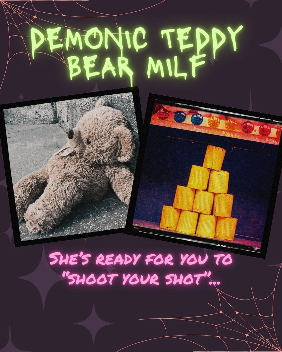 Demonic Teddy Bear MILF. She's ready for you to "shoot your shot"...