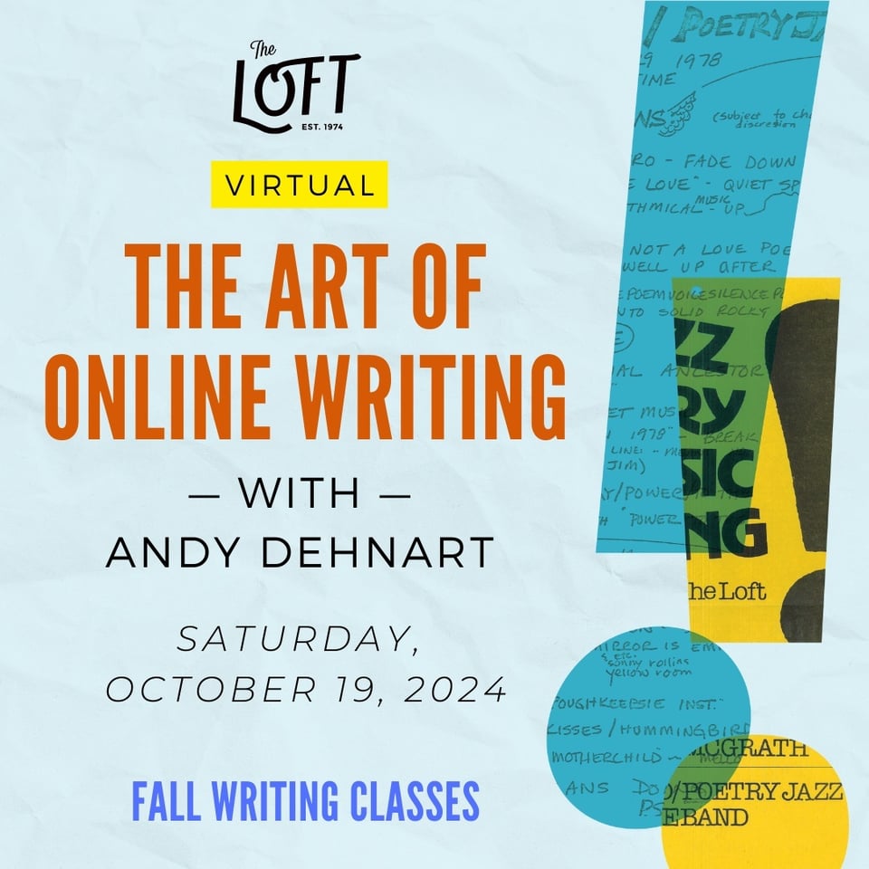 The Loft: Virtual - The Art of Online Writing with Andy Dehnart, Saturday, Oct. 19, 2024, Fall Writing Classes