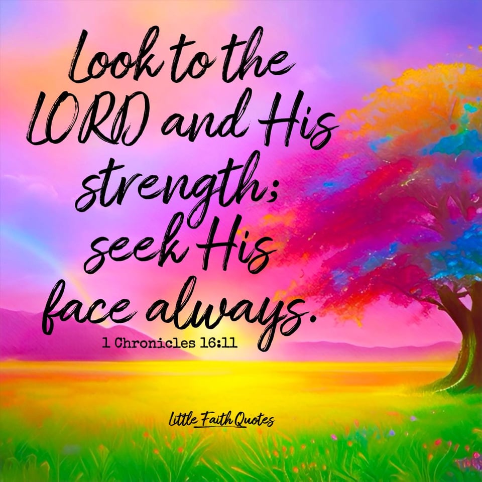 "Look to the LORD and His strength; seek His face always." ~1 Chronicles 16:11. The sun sets in a hot pink, violet, and blue sky. A hot pink and blue tree rises in a meadow of green and yellow grass. Image by: @Little Faith Quotes.........................