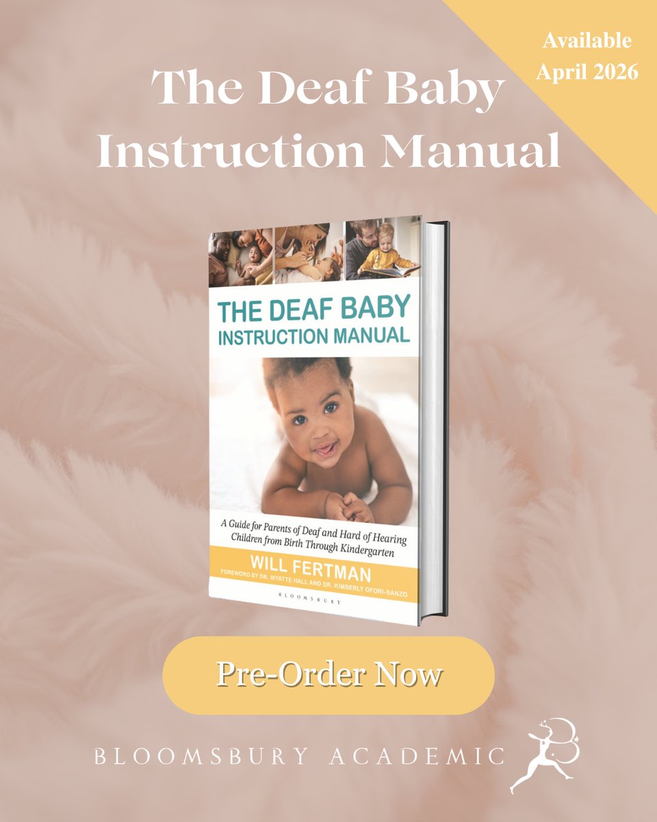 Advertisement for a book, The Deaf Baby Instruction Manual. The book floats on a background of pink fuzz. The text superimposed over the fuzz reads, "The Deaf Baby Intsruction Manual, Available April 2026. Pre-order now, Bloomsbury Academic." The book cover shows an infant staring out at the reader, with small pictures of parents and children in cameos above the main image. Cover text: The Deaf Baby Instruction Manual, a guide for parents of deaf and hard of hearing children from birth through kindergarten, Will Fertman"