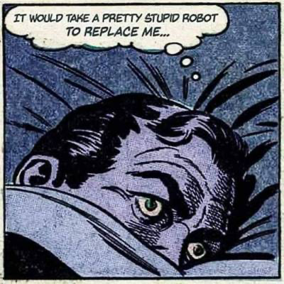 Comic strip panel of man in bed thinking, "It would take a pretty stupid robot to replace me."