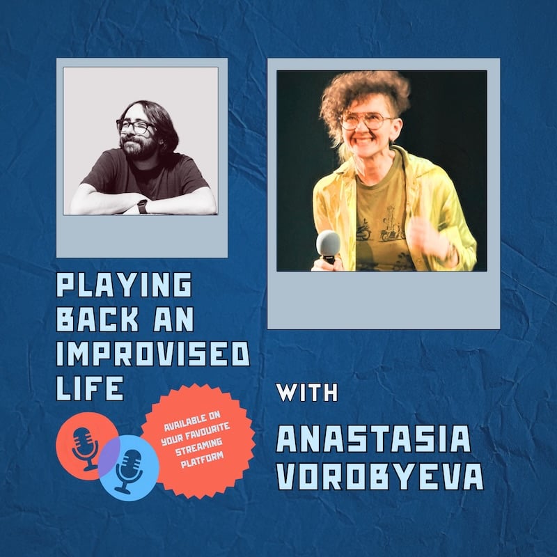 The image features two polaroid-style photos of individuals, with text overlay that promotes a podcast titled "Playing Back an Improvised Life," featuring guest Anastasia Vorobyeva.