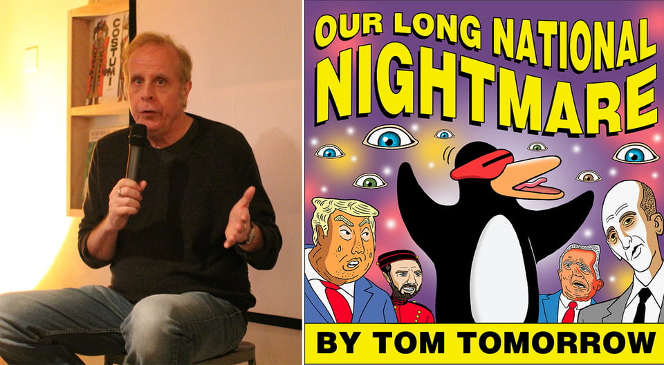 two photos: left, political cartoonist Tom Tomorrow seated in jeans and black pullover, holding a mic; right, the cover of his upcoming book, Our Long National Nightmare