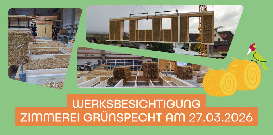 Bilder von Holz-Strohwänden mit dem Titel: Werksbesichtigung Zimmerei Grünspecht am 27.03.2026