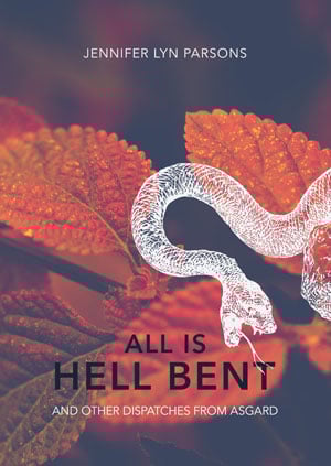 Book cover featuring a striking snake illustration overlaid on autumn-colored leaves against a dusky blue-gray sky. The white snake with detailed scales curves across vibrant orange and red foliage. Text reads 'JENNIFER LYN PARSONS' at top, with the title 'ALL IS HELL BENT AND OTHER DISPATCHES FROM ASGARD' prominently displayed in bold letters, mixing white and deep red coloring.