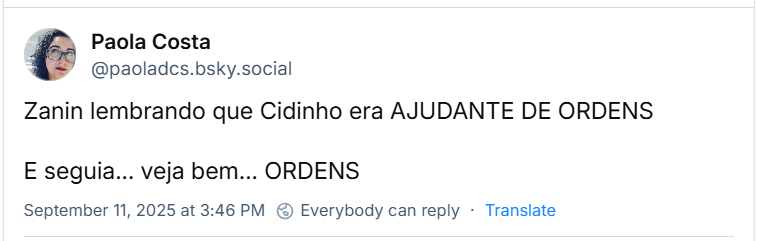 Post de Paola Costa (‪@paoladcs.bsky.social‬) com o texto: Zanin lembrando que Cidinho era AJUDANTE DE ORDENS. E seguia... veja bem... ORDENS