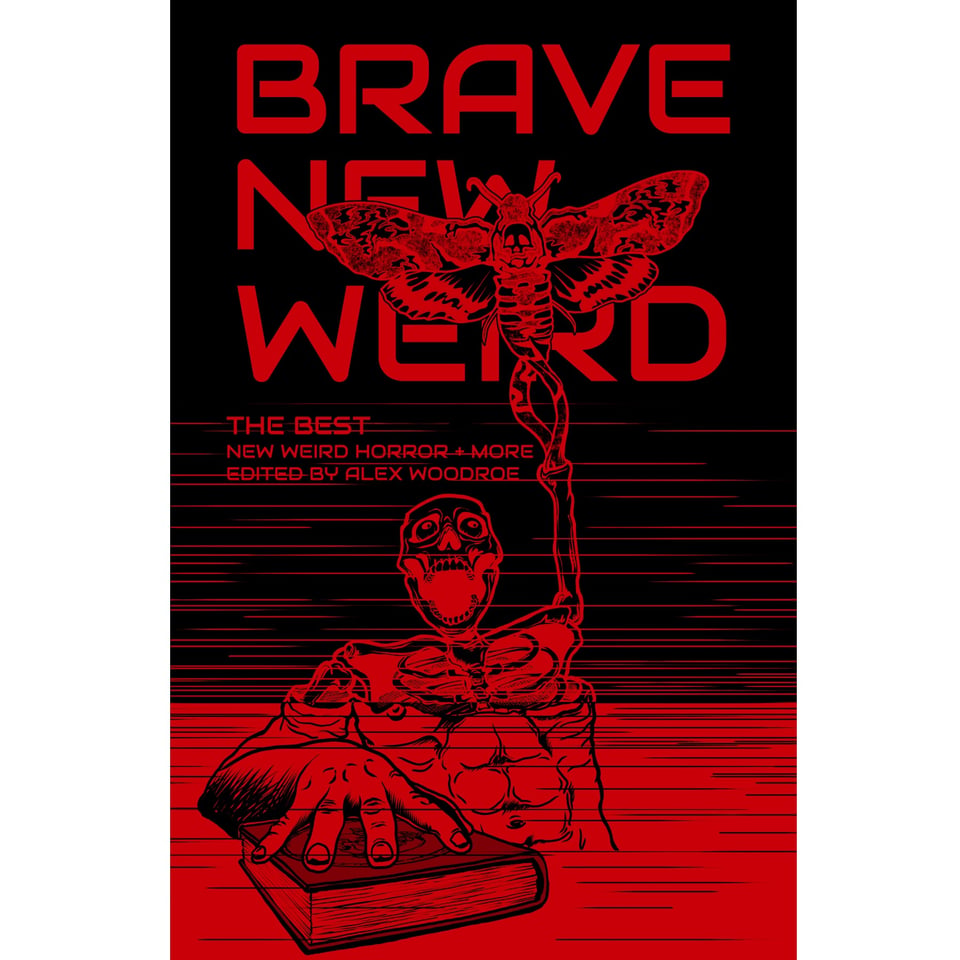 Cover for Brave New Weird vol 4 edited by Alex Woodroe.