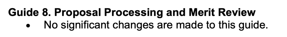 Guide 8. Proposal Processing and Merit Review. (bullet point) No significant changes are made to this guide.