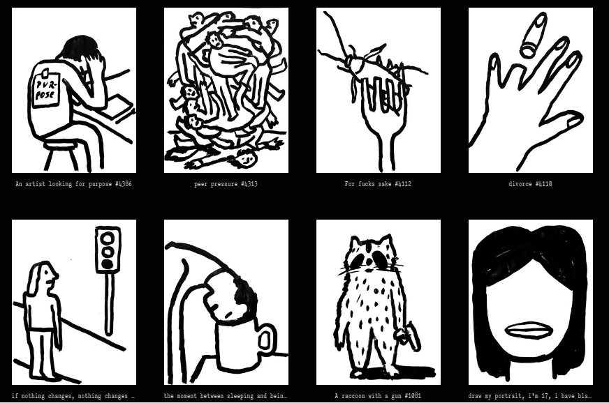 Eight black and white drawings. From the top left, clockwise: A picture of a man sitting in a table with his head in his hands, and a piece of paper with the word "purpose" on it taped to his back. A drawing of a pile of people on top of one another. A drawing of a cockroach speared on a fork. A drawing of a hand with the ring finger separated from the rest of the hand. A drawing of someone standing looking at a stoplight. A drawing of some one bending down and to try and insert the top of their head into a coffee mug. A drawing of a raccoon holding a gun, standing on its rear paws. A drawing of a woman's head with black hair and lips but no nose or eyes.