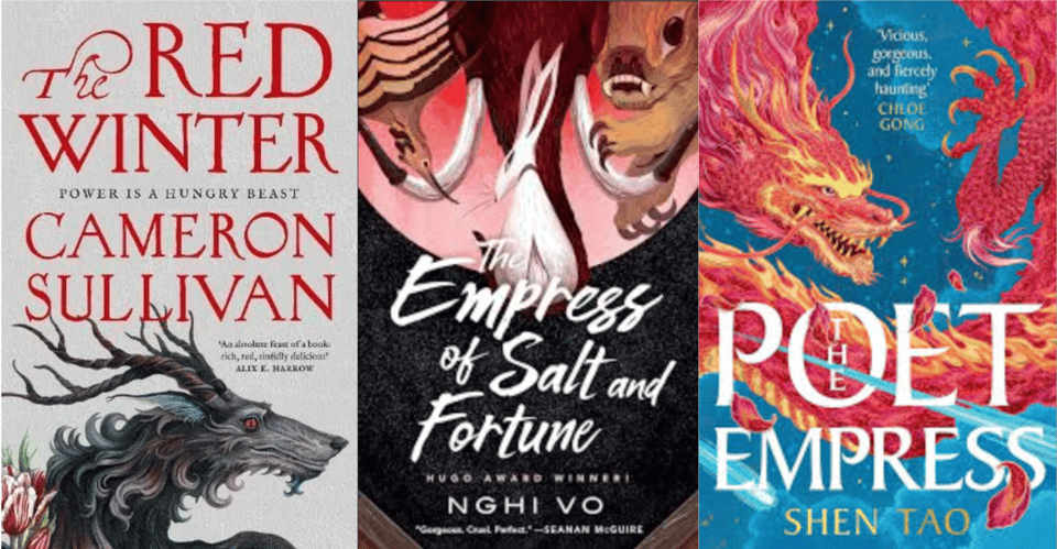 Book covers: The Red Winter by Cameron Sullivan, The Empress of Salt and Fortune by Nghi Vo, The Poet Empress by Shen Tao