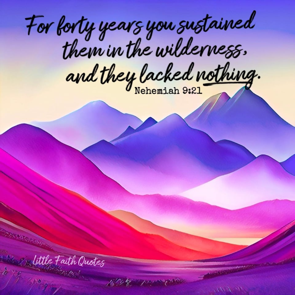 "For forty years you sustained them in the wilderness, and they lacked nothing." ~Nehemiah 9:21. Violet, indigo, and pink mountains rise into a deep blue sky. Image by: @Little Faith Quotes.