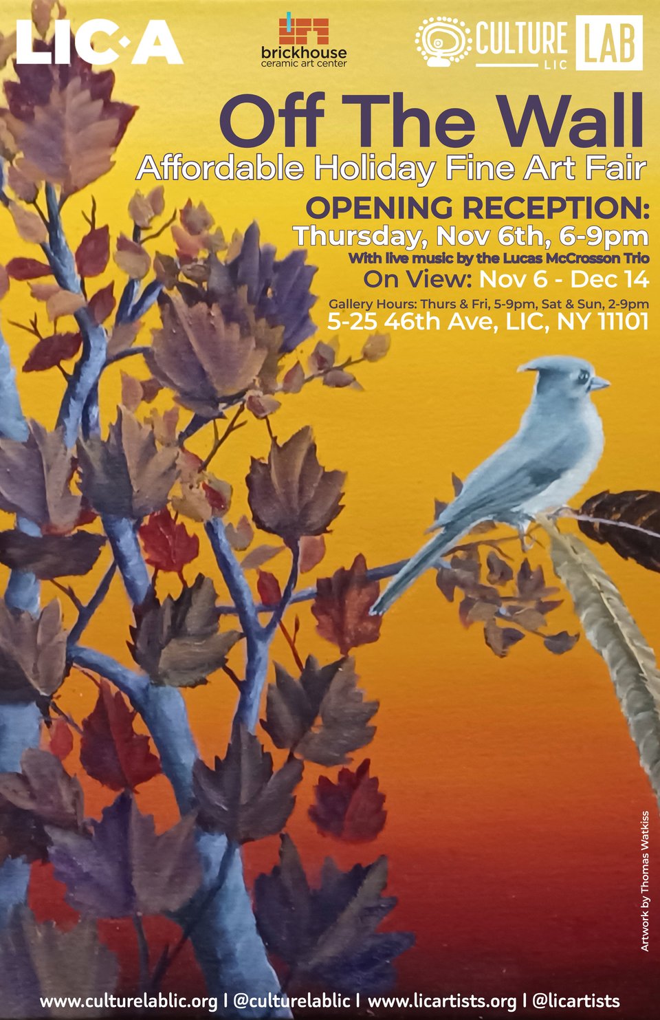 LIC-A, BrickHouse, CultureLab LIC present Off The Wall Affordable Holiday Fine Art Fair. Opening Reception: Thursday, November 6, 2025, 6-9pm, with live music by the Lucas McCrosson Trio. On View: Nov 6 - Dec 14. 5-25 46th Ave LIC NY 11101. Gallery Hours: Thurs & Fri 5-9pm, Sat & Sun, 2-9pm / culturelablic.org licartists.org / artwork by Thomas Watkiss: bird perched on autumn branches