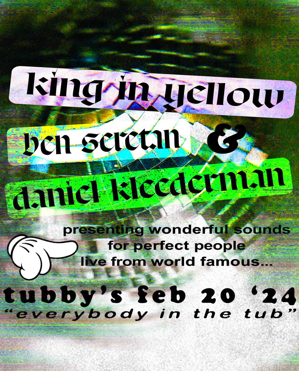 king in yellow, ben seretan, and daniel kleederman playing live at Tubby's in Kinston on February 20th, 2024