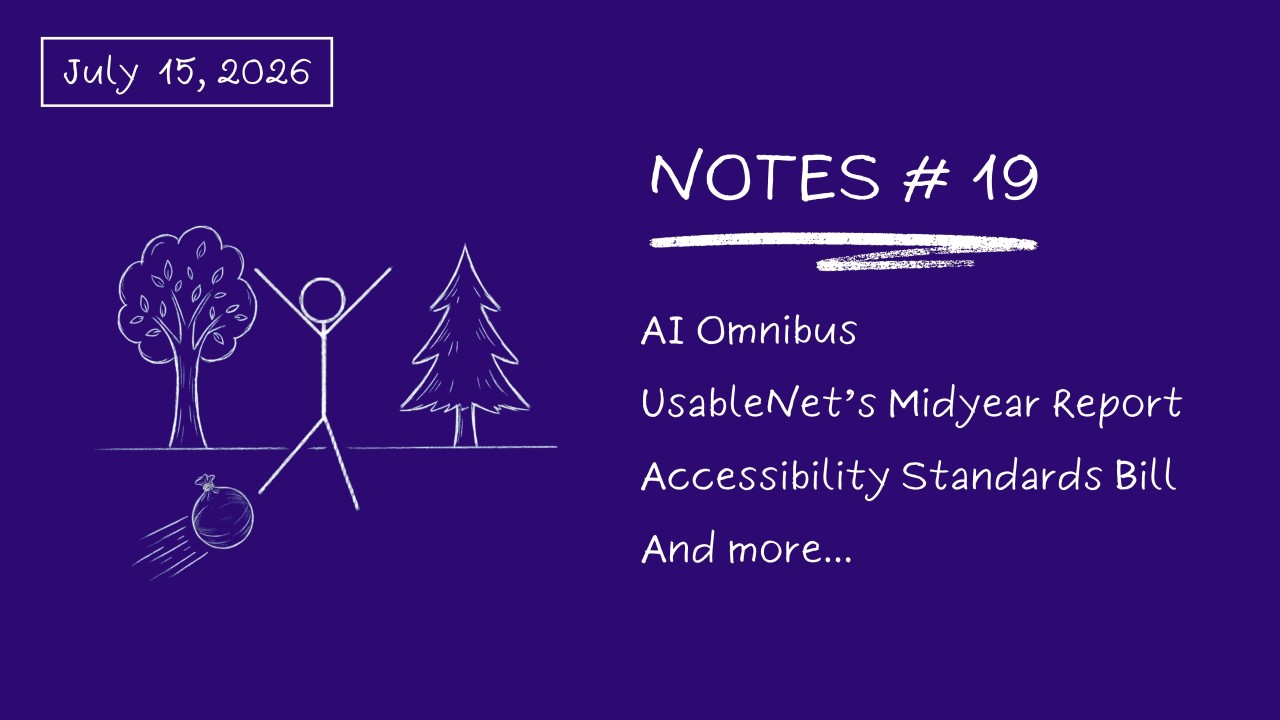 Notes # 19: AI Omnibus, UsableNet's Midyear Report, Accessibility Standards Bill...