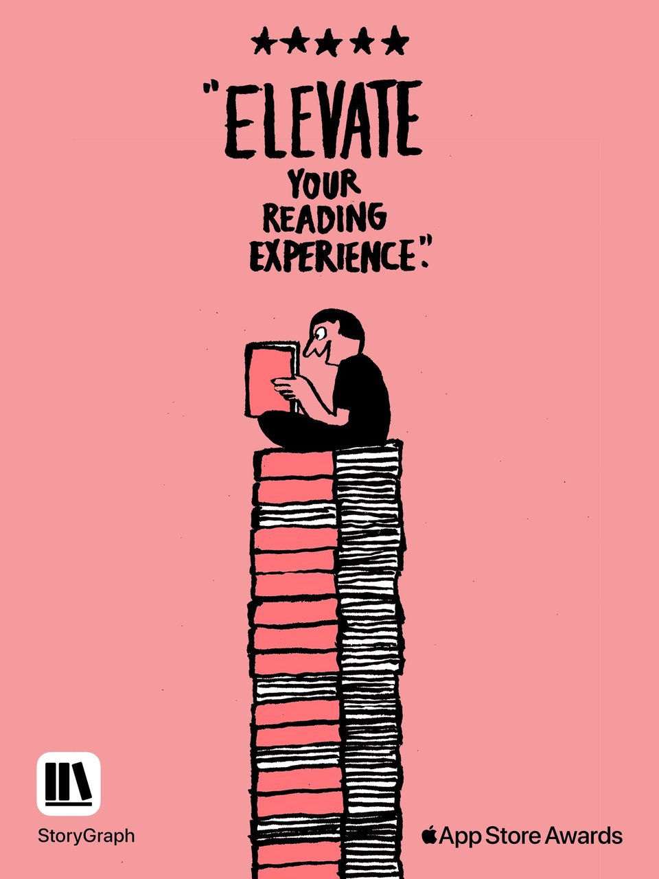 A pink background features an illustrated person perched on top of an extremely tall, wobbly stack of books, happily reading another book held in their hands. Above them is a five-star rating and the bold, hand-drawn quote “ELEVATE YOUR READING EXPERIENCE.” At the bottom, the StoryGraph logo appears on the left and the Apple App Store Awards logo on the right.
