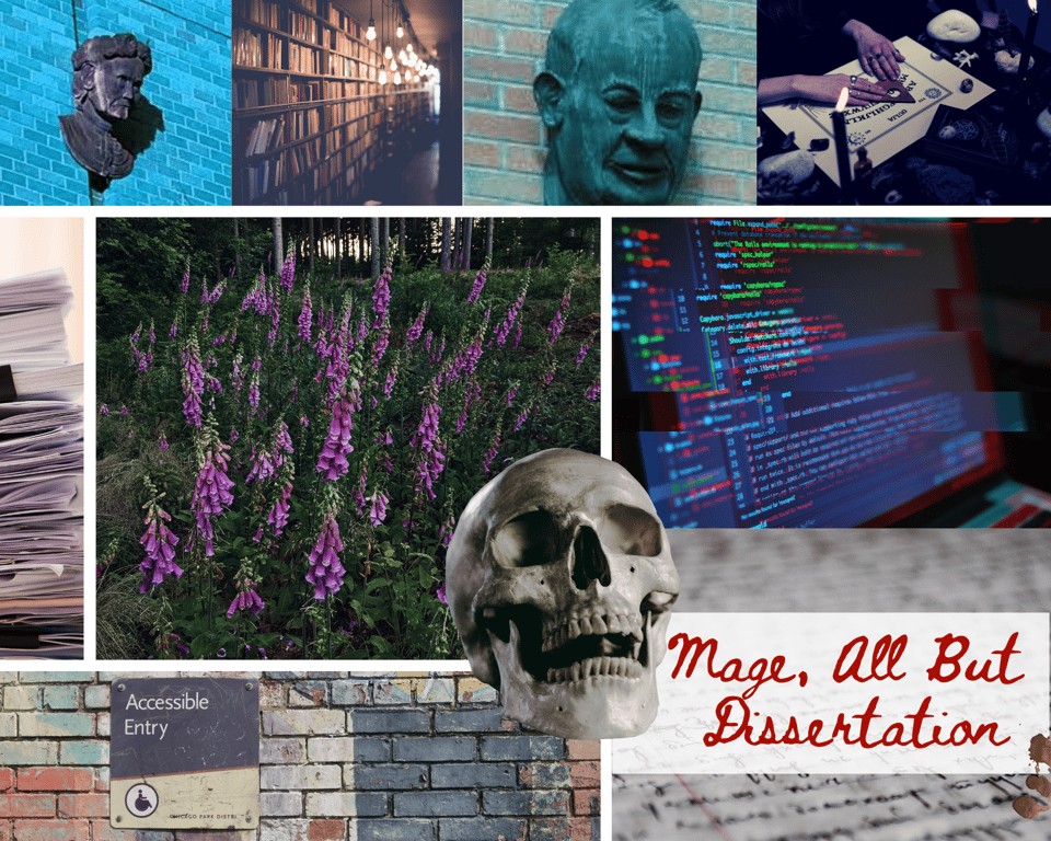Moodboard for Mage, All But Dissertation featuring some of the vibey things from the book busts mounted on buildings, a hipstery library, a Ouija board, a pile of papers that needs to be graded, foxgloves in a forest, glitchy code, a brick wall with a sign that says Accessible Entry, and a skull.