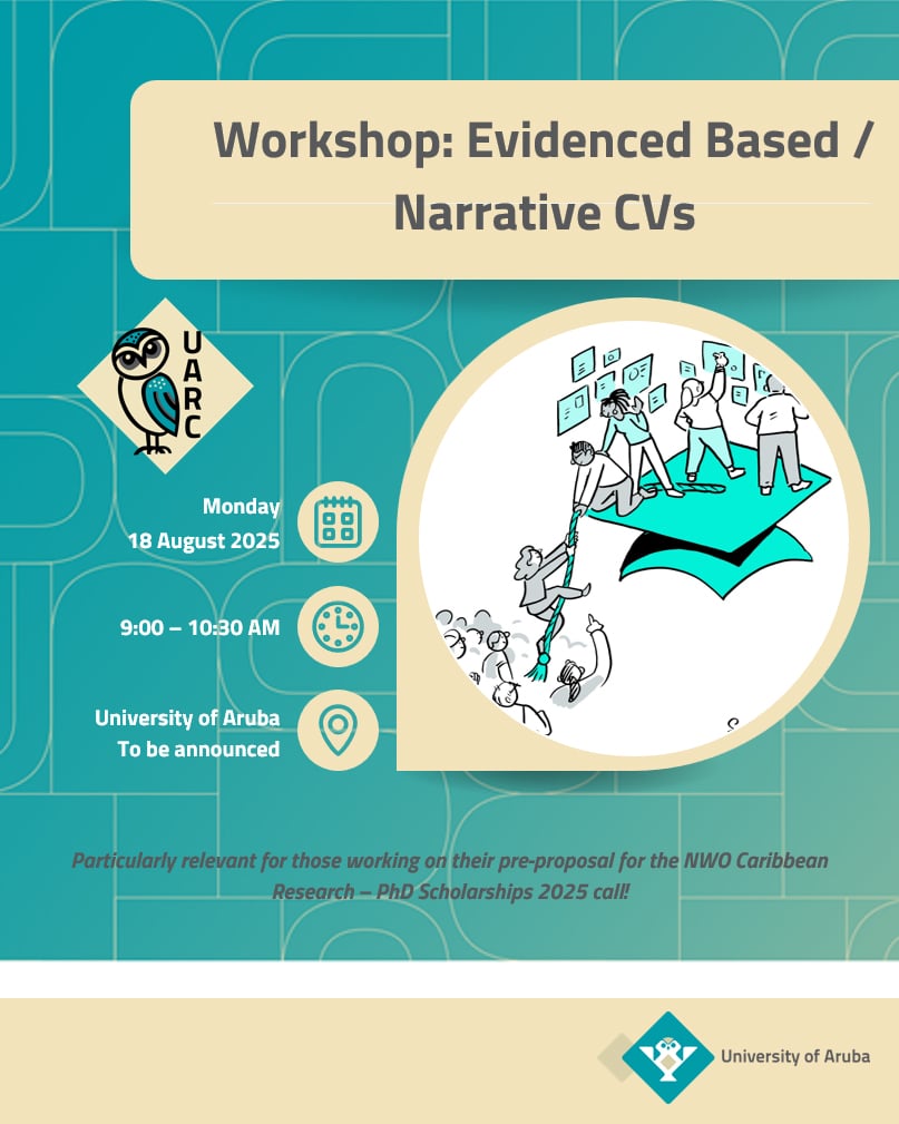 Workshop on evidenced-based or narrative CV's that will take place on Monday 18 August from 9 to 10:30 AM at the University of Aruba. The workshop is particularly relevant for those working on their preproposal for the NWO Caribbean Research - PhD Scholarship 2025 call.