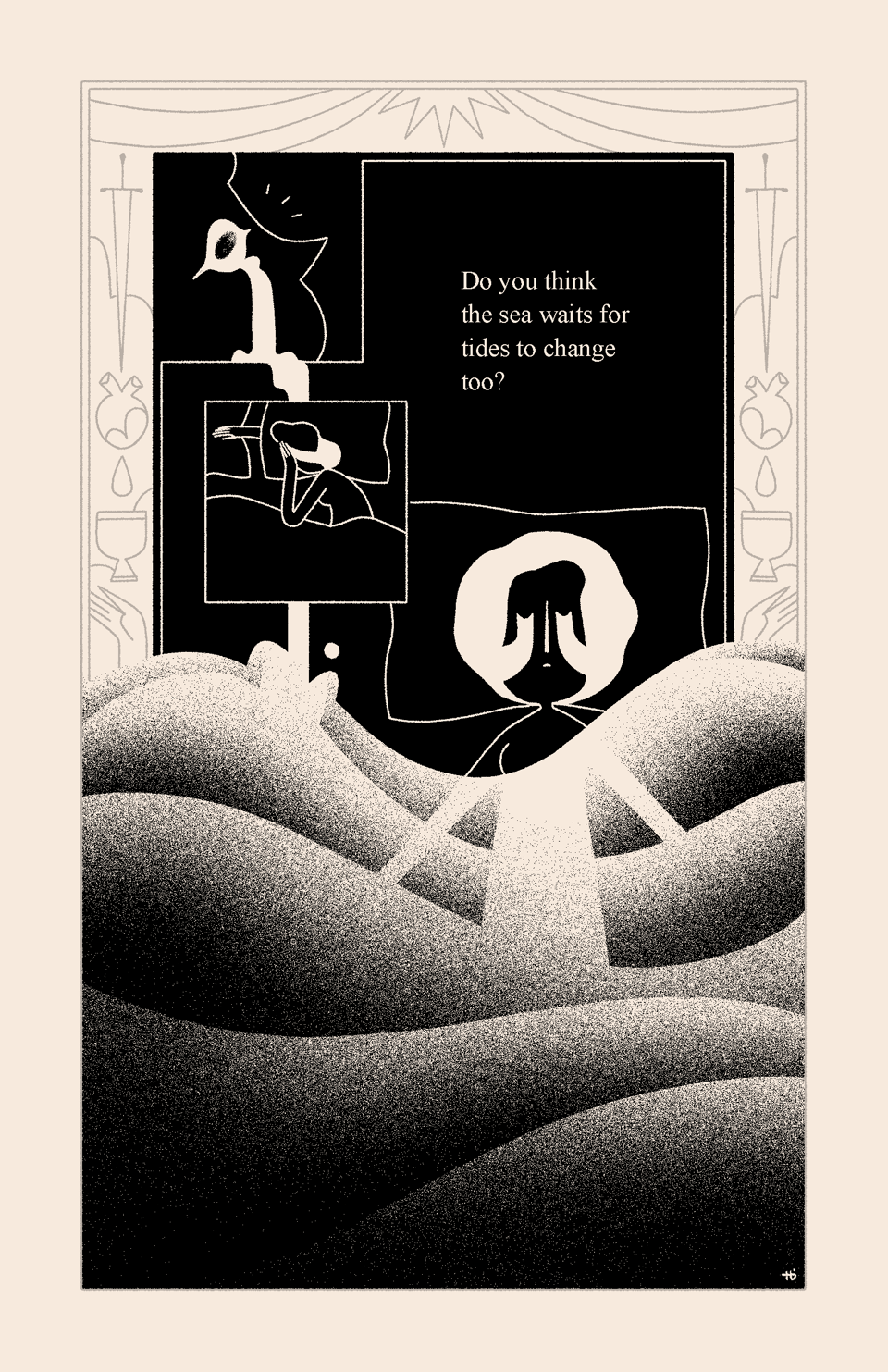 Three panels show a person waking up crying, rolling over to reach for an empty space, and then facing upward and letting their tears stain the pillow in a halo around their head. The tears fill the bottom half of the composition like an ocean overtaking the character. The panels are accompanied by the text 'Do you think the sea waits for tides to change too?'. There is a decorative border with a sword, heart, and a liquid falling towards a cup held upward.