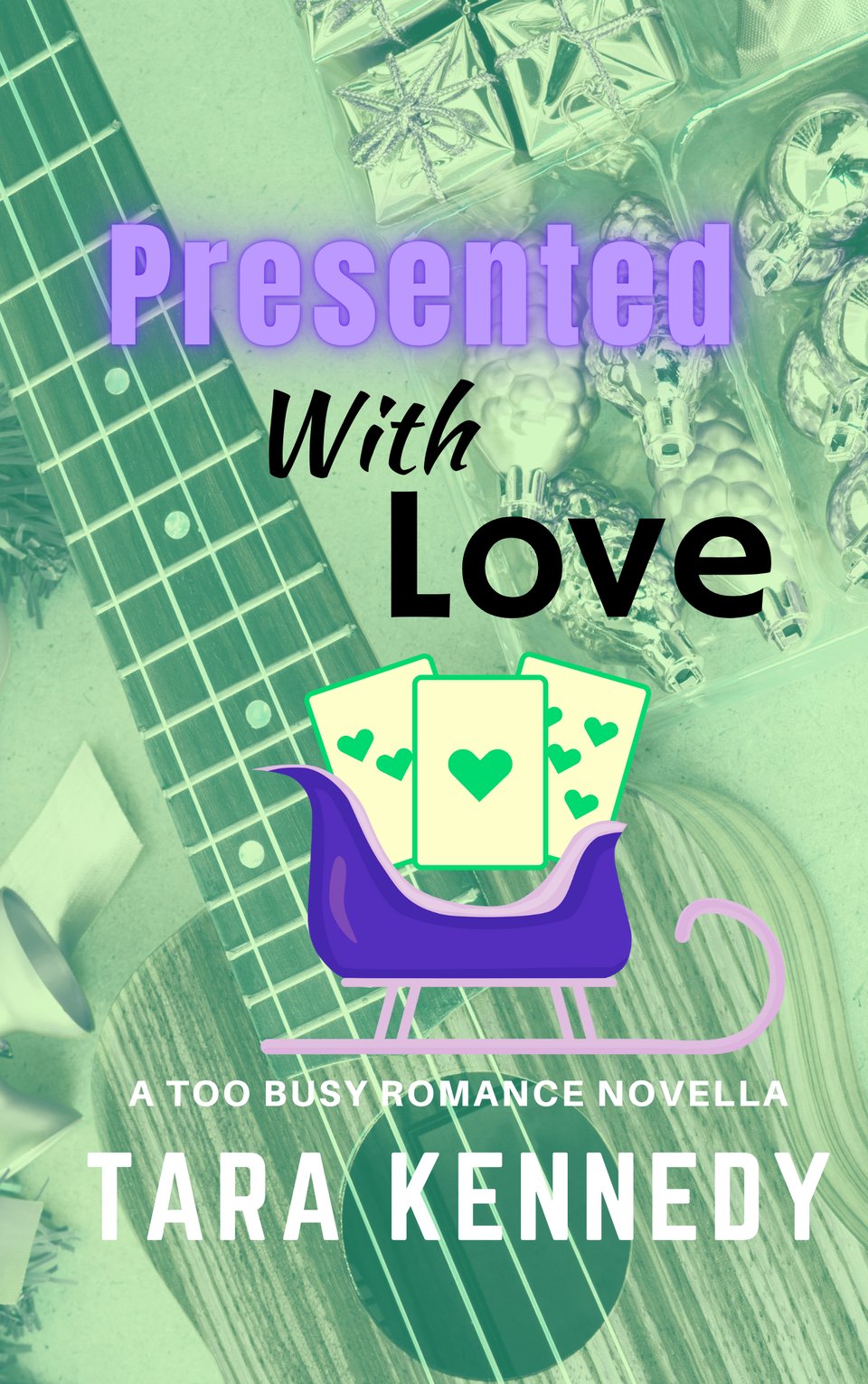 Presented with Love Cover image. Cover shows a 'ukelele and some bits of ribbon and gift paraphernalia, along with a graphic of a purple sleigh with three hearts cards.