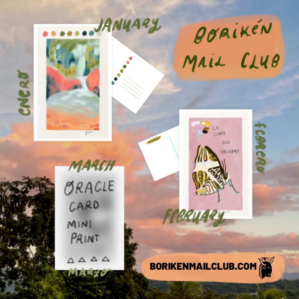 Graphic of 2 colorful illustrated postcards of a Puerto Rican landscape and a Zebra butterfly. A third postcard is blurred and reads "oracle card mini print". Text on the graphic reads, "Borikén Mail Club, January/enero, February/febrero, March/marzo, borikenmailclub.com". On a photo of a Puerto Rican sky and trees.