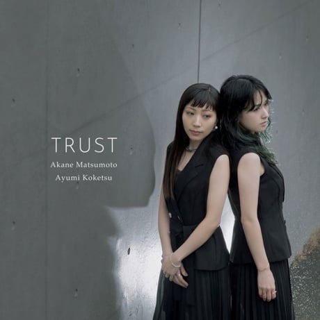 Akane Matsumoto & Ayumi Koketsu: Trust